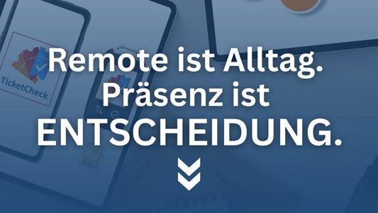 Remote ist Alltag. Präsenz ist ENTSCHEIDUNG.